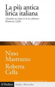 Ebook La più antica lirica italiana di Nino Mastruzzo, Roberta Cella edito da Società editrice il Mulino, Spa