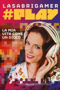 #Play. La mia vita come un gioco.pdf
