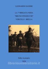Ebook La 7^Brigata nera "Bruno Ponzecchi" Vercelli - Biella di Leonardo Sandri edito da Leonardo Sandri