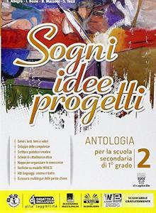 Sogni, idee, progetti. Letteratura-Competenze. Per la Scuola media. Con e-book. Con espansione online vol.2.pdf