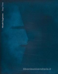 Hiroshi Sugimoto. Stop time. Ediz. italiana e inglese.pdf