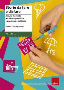 Storie da fare e disfare. Attività illustrate per la comprensione e produzione del testo.pdf