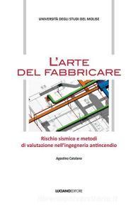L arte del fabbricare. Rischio sismico e metodi di valutazione nellingegneria antincendio.pdf