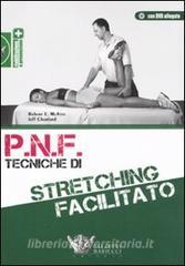 P.N.F. tecniche di stretching facilitato. Con DVD.pdf