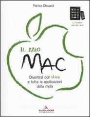 Il mio Mac. Divertirsi con iLife e tutte le applicazioni della mela.pdf