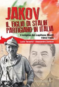 Jakov, il figlio di Stalin partigiano in Italia. Lenigma del capitano Monti 1944-1945.pdf