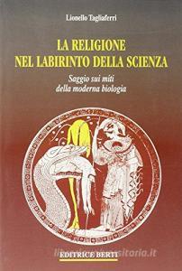La religione nel labirinto della scienza. Saggio sui miti della moderna biologia.pdf