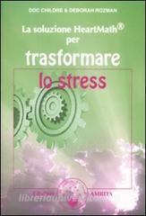 La soluzione Heartmath® per trasformare lo stress.pdf