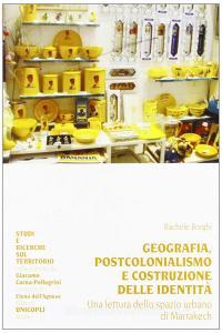 Geografia, postcolonialismo e costruzione delle identità. Una lettura dello spazio urbano di Marrakech.pdf