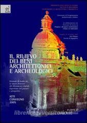 Il rilievo dei beni architettonici e archeologici. Giornate di studio su «Le nuove frontiere del rilevamento digitale. Esperienze del passato e prospettive».pdf
