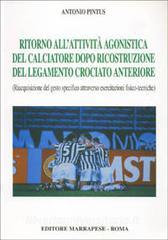 Ritorno allattività agonistica del calciatore dopo ricostruzione del legamento crociato anteriore. Riacquisizione del gesto specifico....pdf