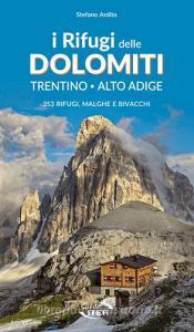 I rifugi delle Dolomiti. Trentino Alto Adige. 353 rifugi, malghe e bivacchi.pdf