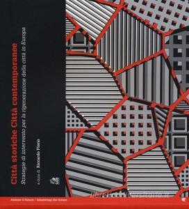 Città storiche città contemporanee. Strategie di intervento per la rigenerazione della città in Europa.pdf