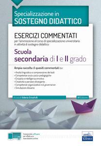 Specializzazione in sostegno didattico. Esercizi commentati per lammissione al corso di specializzazione universitario in attività di sostegno didattico. Scuola sec.pdf