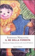 Il re della foresta. Materiali per lindagine filosofica nella scuola dellinfanzia.pdf