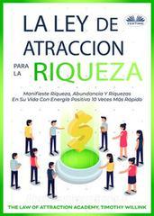 Ebook La Ley De Atracción De La Riqueza di Timothy Willink edito da Tektime