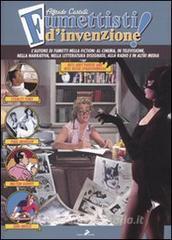 Fumettisti dinvenzione. Gli autorim di fumetti nella fiction: al cinema, in televisione. nella narrativa, nella letteratura disegnata, alla radio e in altri media.pdf