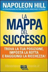 La mappa del successo. Trova la tua posizione, imposta la tua rotta e raggiungi la ricchezza!.pdf