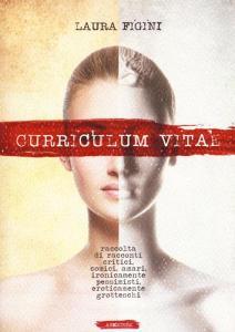 Curriculum Vitae. Raccolta di racconti critici, comici, amari, ironicamente pessimisti, eroticamente grotteschi..pdf