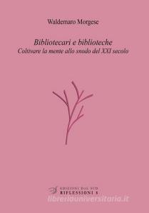 Bibliotecari e biblioteche. Coltivare la mente allo snodo del XXI secolo.pdf