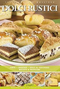 Dolci rustici. Torte, crostate, dolci al cucchiaio, biscotti.pdf