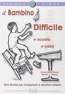 Il bambino difficile. Una guida per insegnanti e genitori attenti.pdf