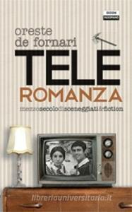Teleromanza. Mezzo secolo di sceneggiati & fiction.pdf