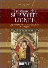 Il restauro dei supporti lignei. Le parchettature e le nuove strutture di sostegno.pdf