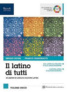 Il latino di tutti. 48 lezioni di lingua e cultura latina. Per le Scuole superiori. Con e-book. Con espansione online.pdf