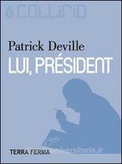 Ebook Lui, président di Patrick Deville edito da Terra Ferma Edizioni