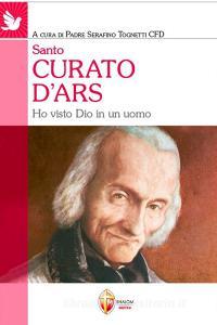 Santo curato dArs. Ho visto Dio in un uomo.pdf