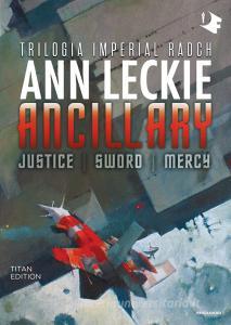 Ancillary. Justice-Sword-Mercy. Trilogia Imperial Radch. Titan edition.pdf