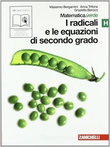Matematica.verde. Vol. H. Verde: I radicali e le equazioni di secondo grado. Per le Scuole superiori. Con espansione online.pdf