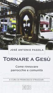 Tornare a Gesù. Come rinnovare parrocchie e comunità.pdf