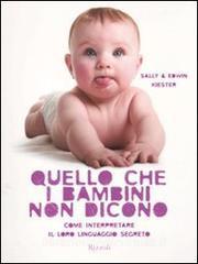 Quello che i bambini non dicono. Come interpretare il loro linguaggio segreto.pdf