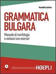 Grammatica bulgara. Manuale di morfologia e sintassi con esercizi. Con CD Audio.pdf