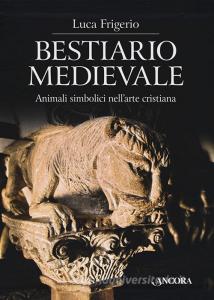 Bestiario medievale. Animali simbolici nellarte cristiana. Ediz. illustrata.pdf