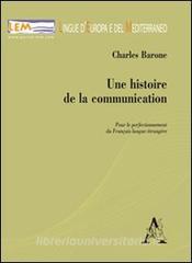 Une histoire de la communication. Pour le perfectionnement du français. Langue étrangère.pdf