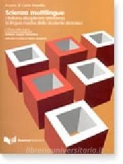 Scienza multilingue. Litaliano disciplinare attraverso la lingua madre dello studente straniero. Con DVD.pdf