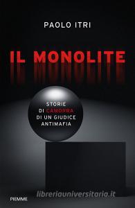Il monolite. Storie di camorra di un giudice antimafia.pdf