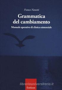 Grammatica del cambiamento. Manuale operativo di clinica esistenziale.pdf