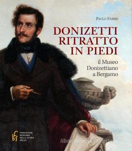 Donizetti ritratto in piedi. Il museo donizettiano a Bergamo.pdf