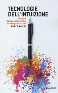 Tecnologie dellintuizione. Liberare il potenziale creativo delle organizzazioni.pdf