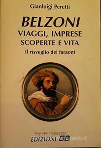 Belzoni. Viaggi, imprese, scoperte e vita. Il risveglio dei faraoni.pdf