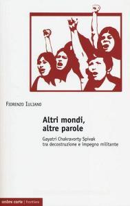 Altri mondi, altre parole. Gayatri Chakravorty Spivak tra decostruzione e impegno militante.pdf