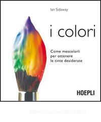 I colori. Come mescolarli per ottenere le tinte desiderate.pdf
