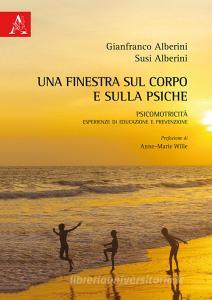 Una finestra sul corpo e sulla psiche. Psicomotricità. Esperienze di educazione e prevenzione.pdf