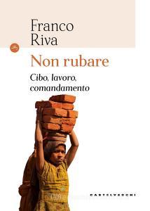 Non rubare. Cibo, lavoro, comandamento.pdf