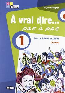 À vrai dire... pas a pas. Livre de lélève-Cahier dexercices. Per le Scuole superiori. Con 2 CD Audio. Con DVD-ROM vol.1.pdf