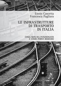 Le infrastrutture di trasporto in Italia. Cosa non ha funzionato e come porvi rimedio.pdf